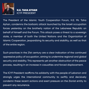 ICYF President H.E. Taha Ayhan Condemns Israeli Attack on Lebanon, Urges Swift International Response